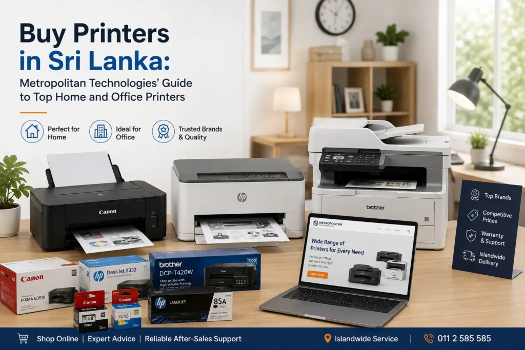 Buy Printers in Sri Lanka: Metropolitan Technologies’ Guide to Top Home and Office Printers